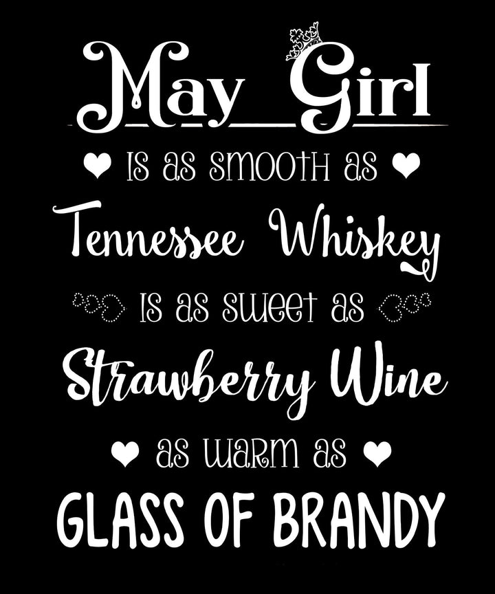 "May Girl Is As Smooth As Whiskey.........As Warm As Brandy"
