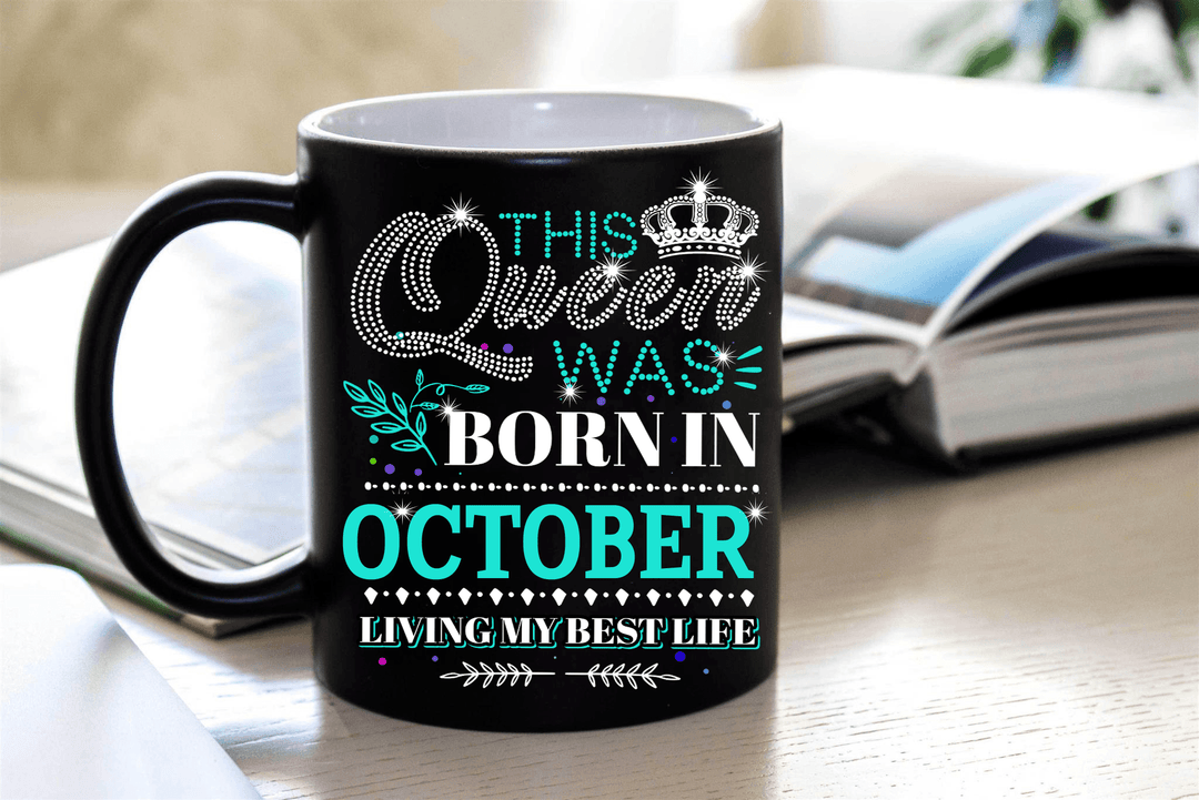 "This Queen Was Born In OCTOBER" MUG