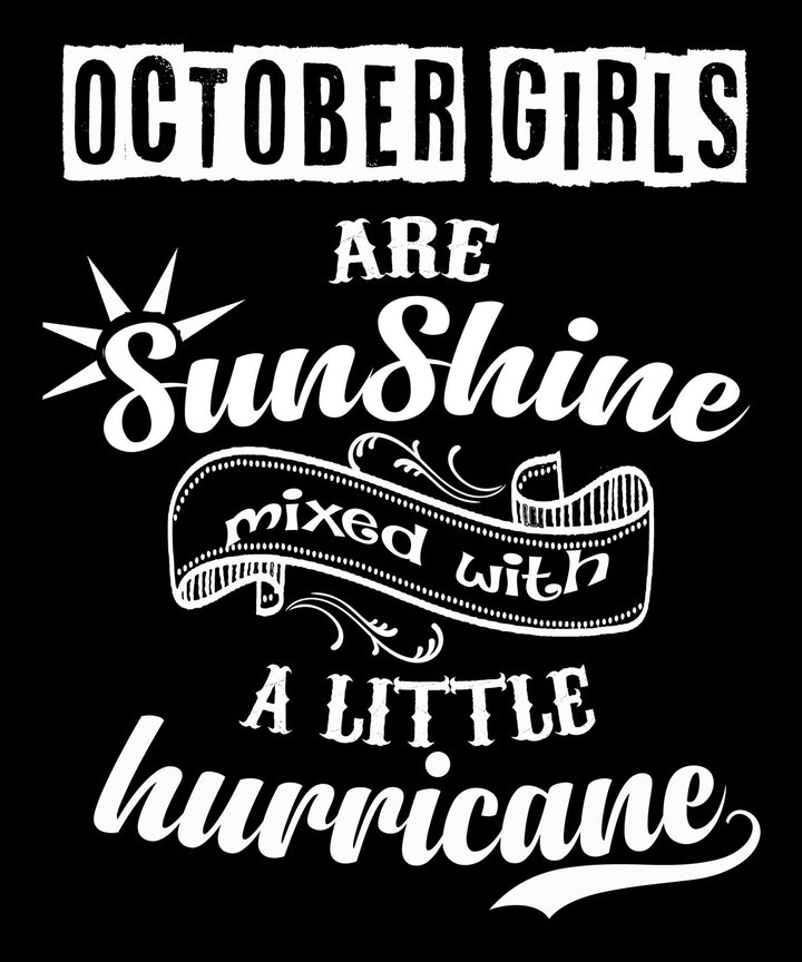 "October Girls Are Sunshine Mixed With Little Hurricane"