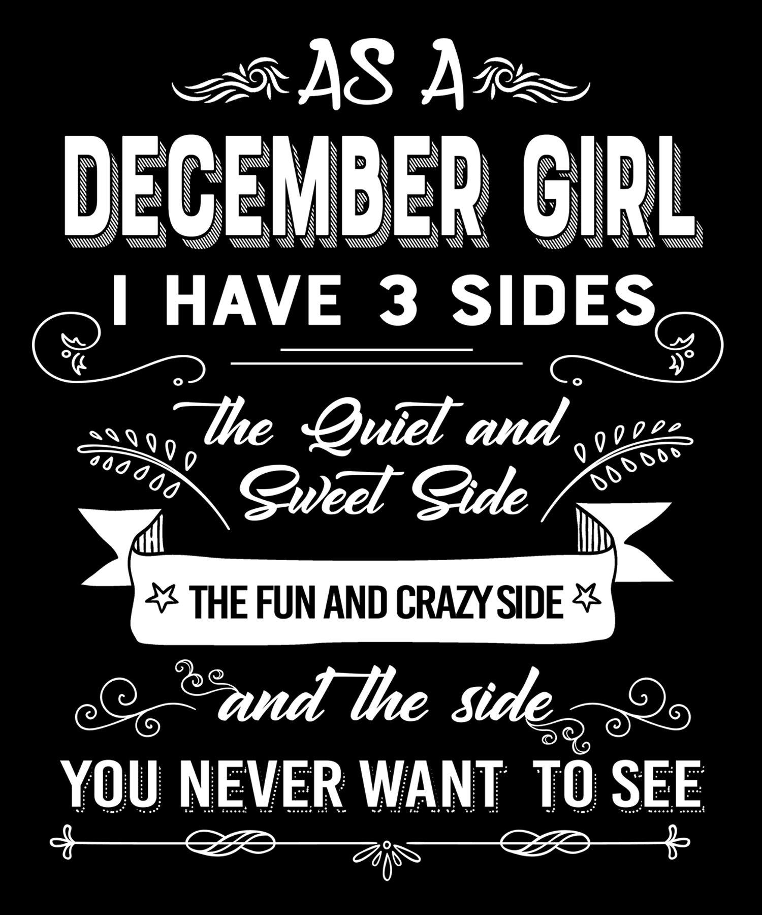 "As a December Girl I have 3 Sides"