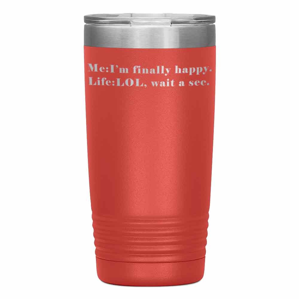 "FINALLY HAPPY" Tumbler