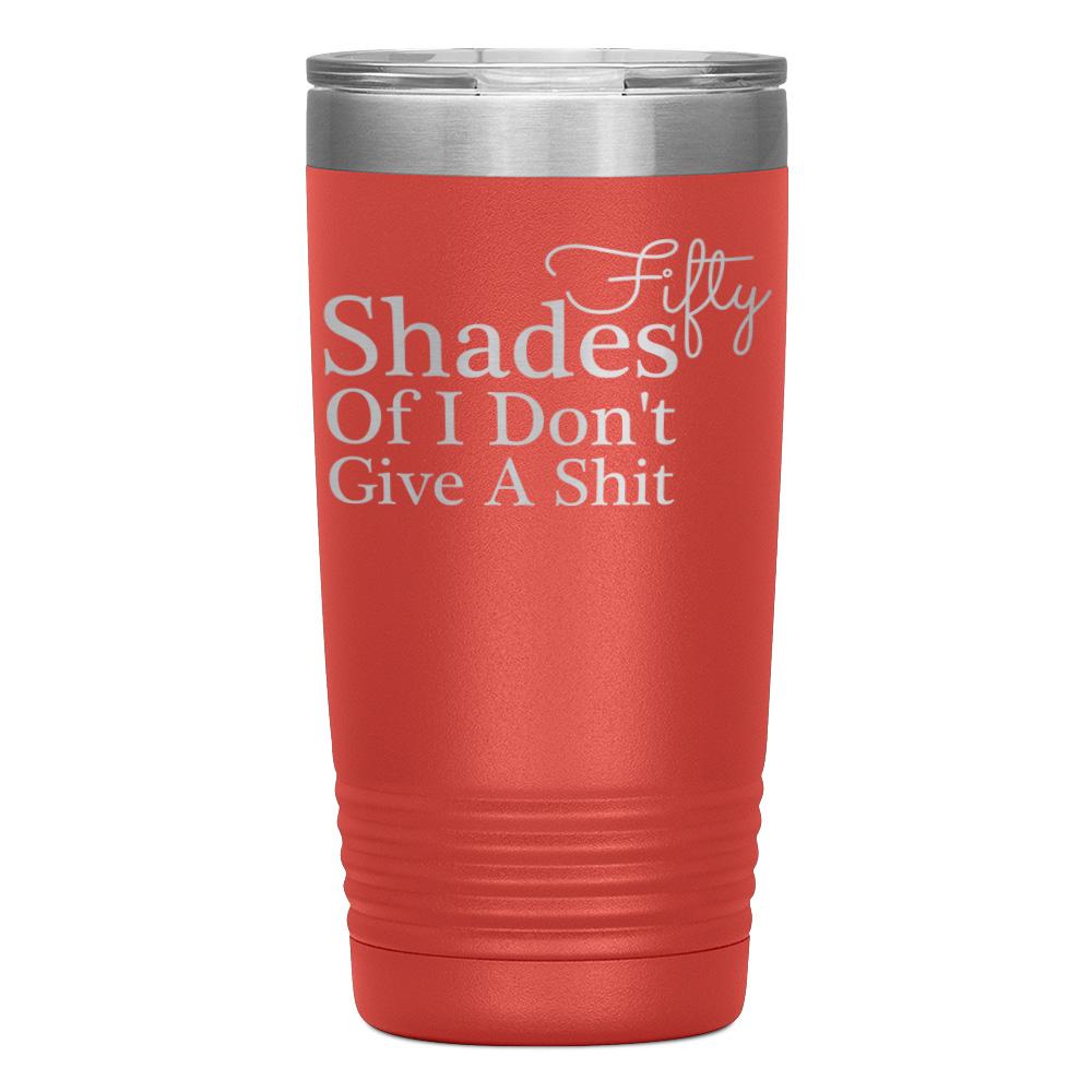 "FIFTY SHADES OF I DON'T GIVE A SHIT" TUMBLER