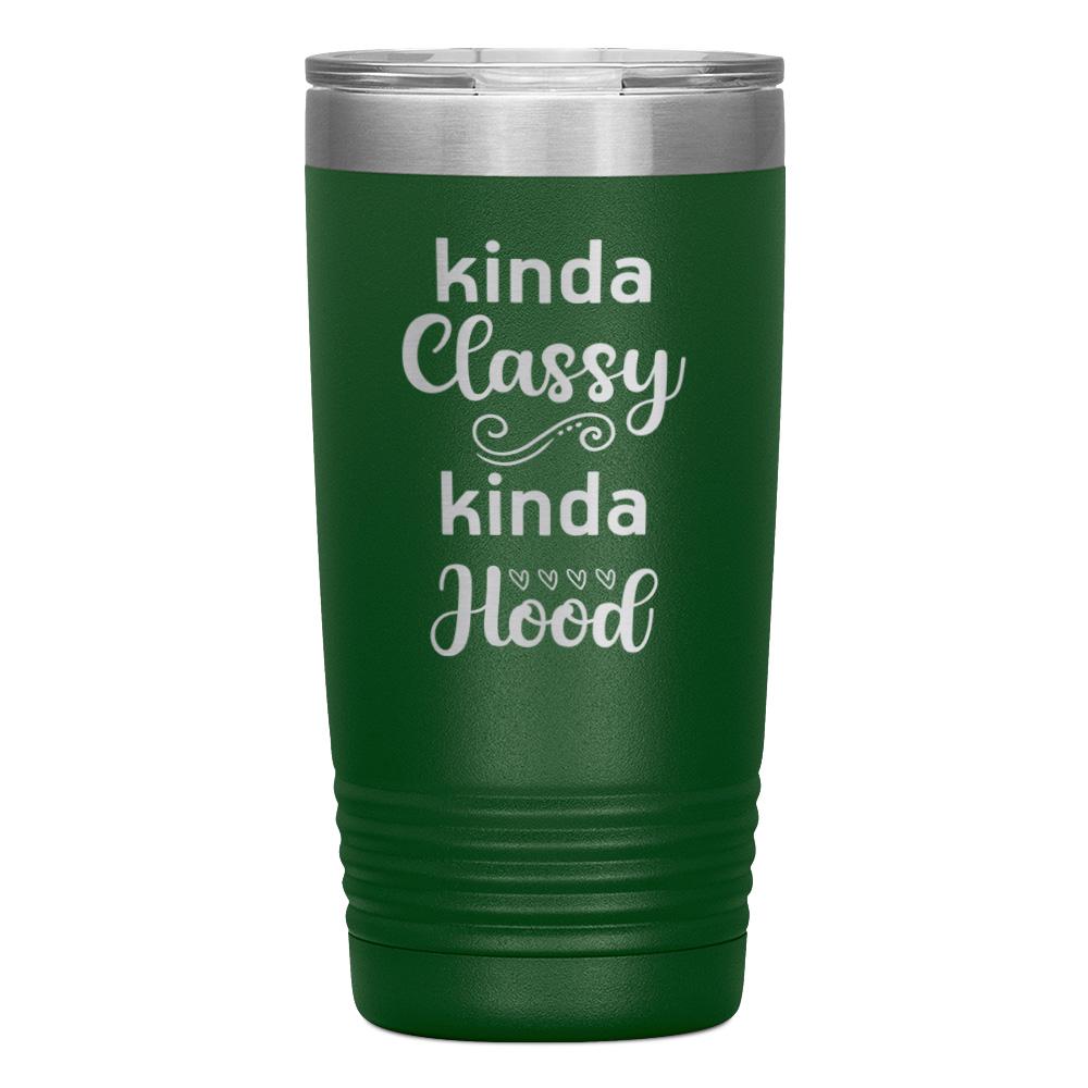 "KINDA CLASSY KINDA HOOD" TUMBLER