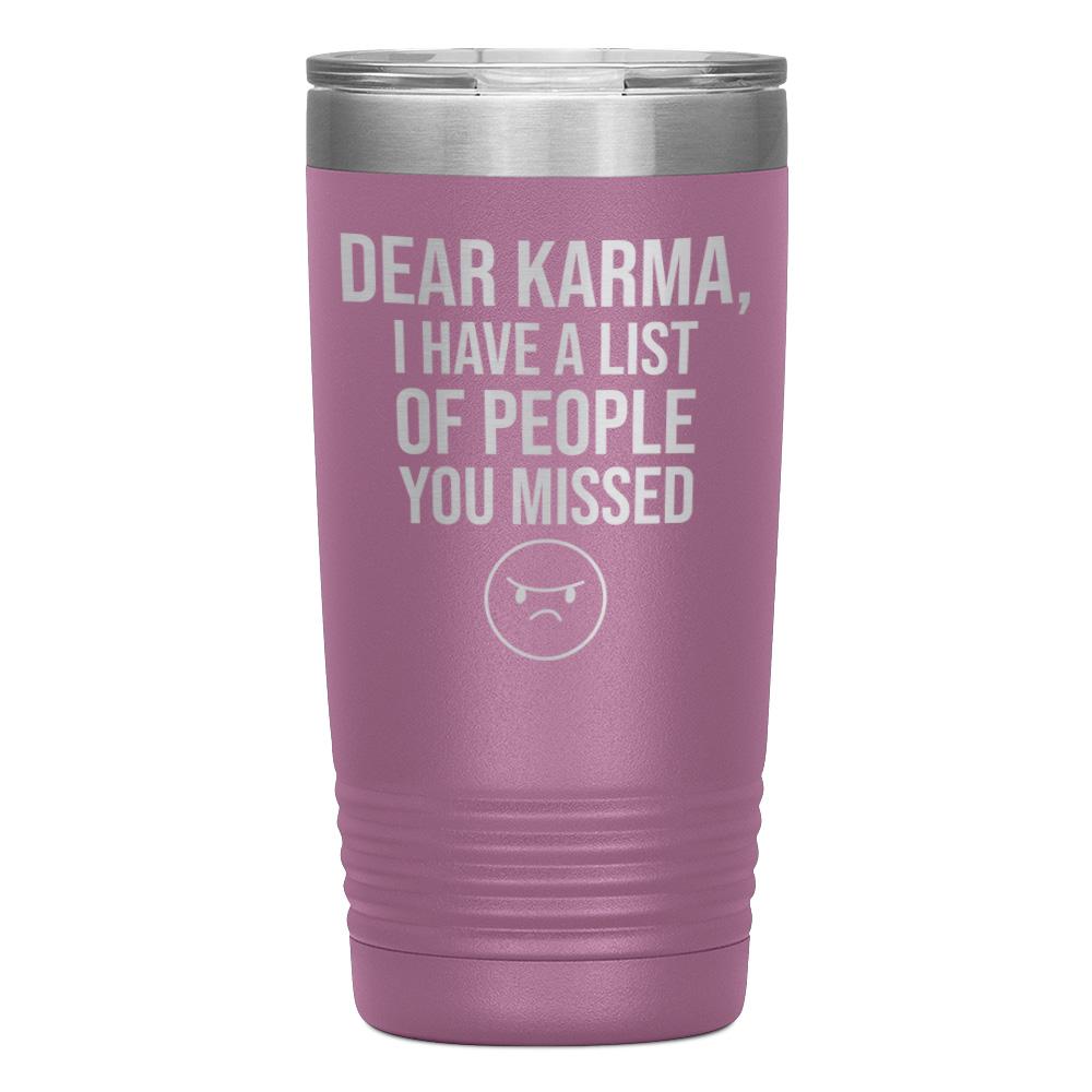 "DEAR KARMA, I HAVE A LIST OF PEOPLE YOU MISSED"TUMBLER