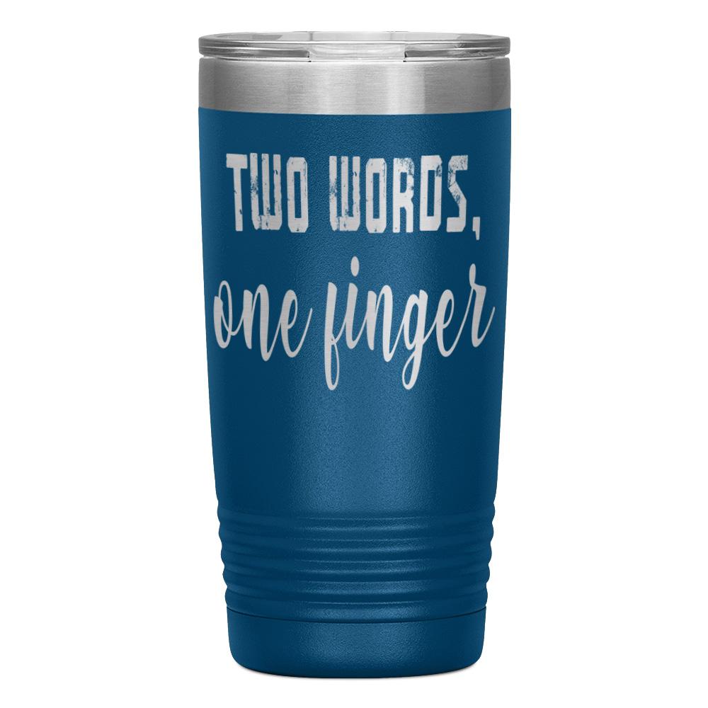 "TWO WORDS, ONE FINGER" TUMBLER