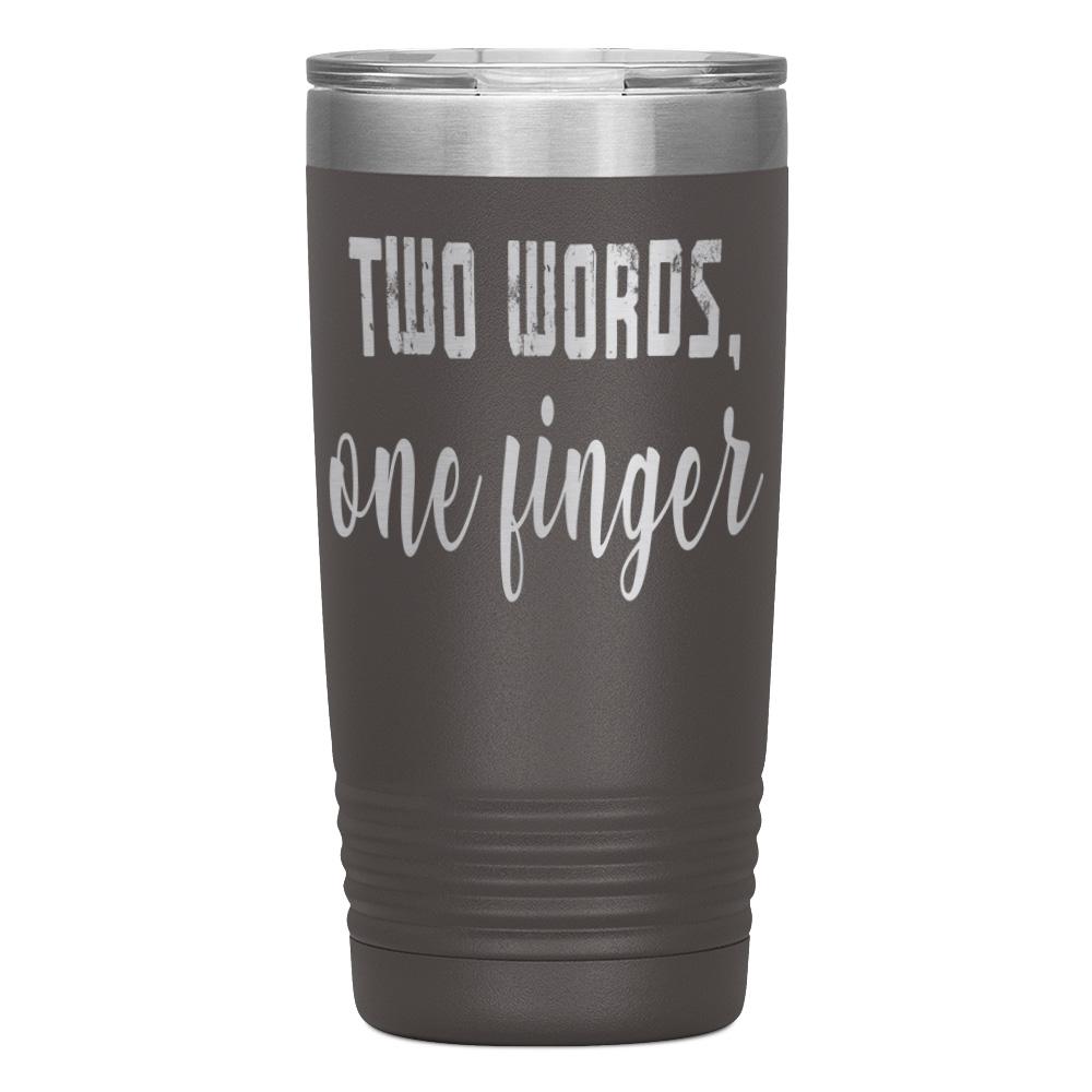 "TWO WORDS, ONE FINGER" TUMBLER