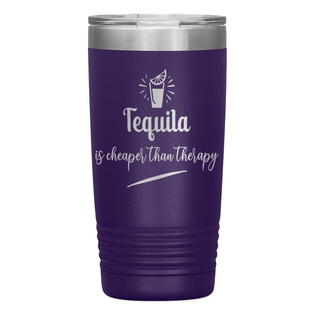 "TEQUILA IS CHEAPER THAN THERAPY" TUMBLER