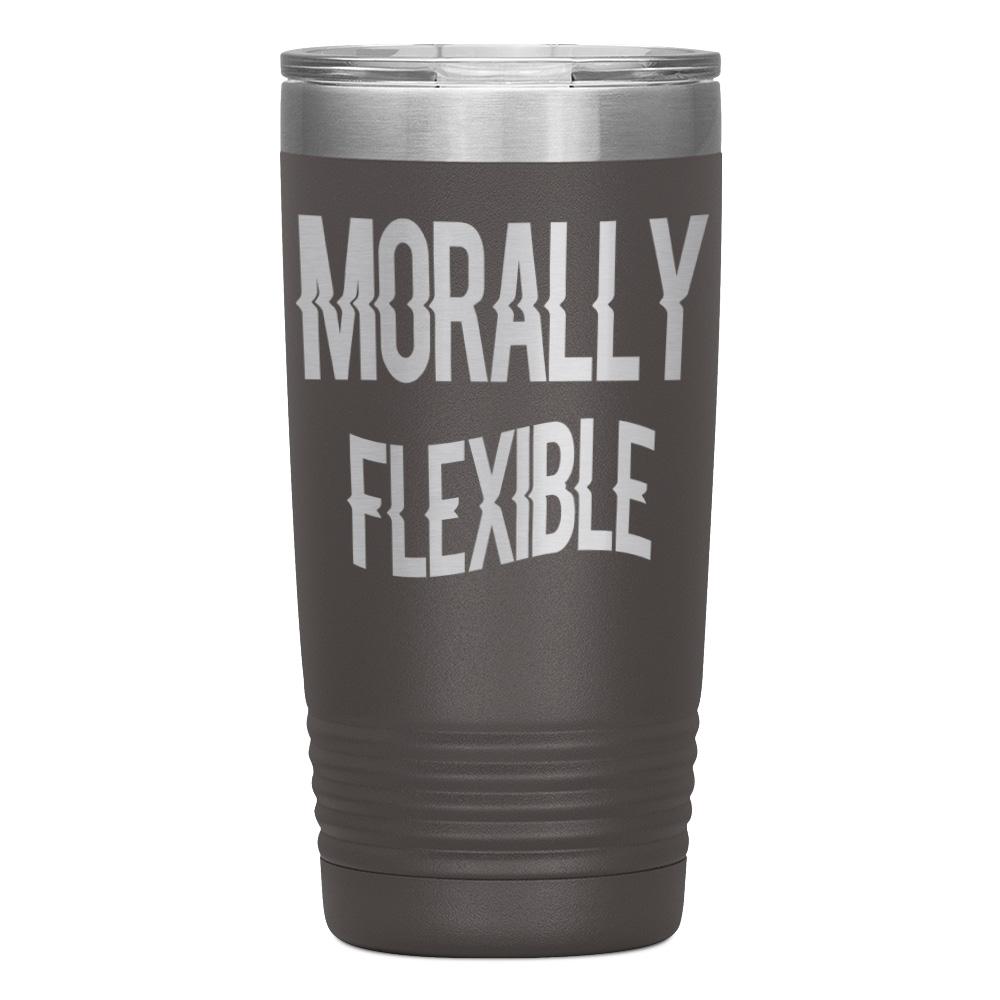 "MORALLY FLEXIBLE" TUMBLER