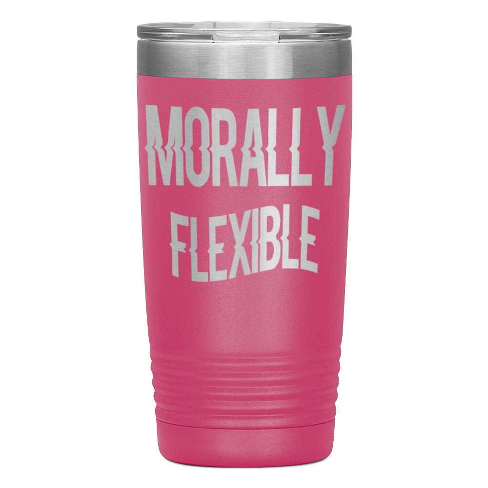 "MORALLY FLEXIBLE" TUMBLER