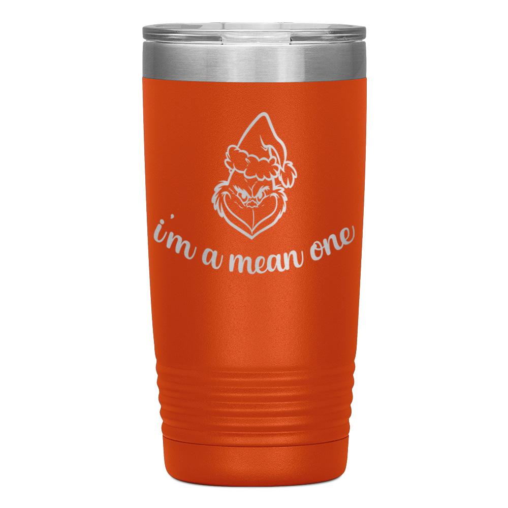 "I'M A MEAN ONE" TUMBLER