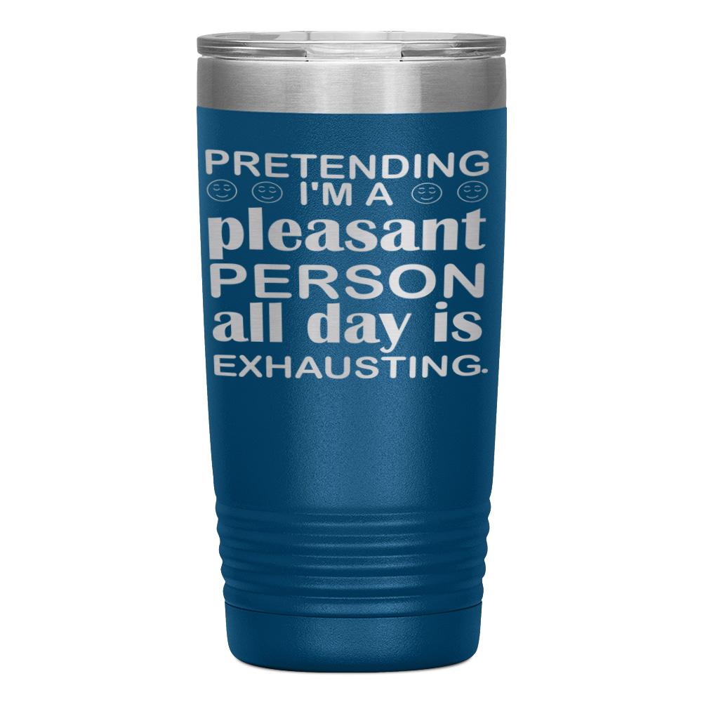 "PRETENDING I'M A PLEASANT PERSON" TUMBLER