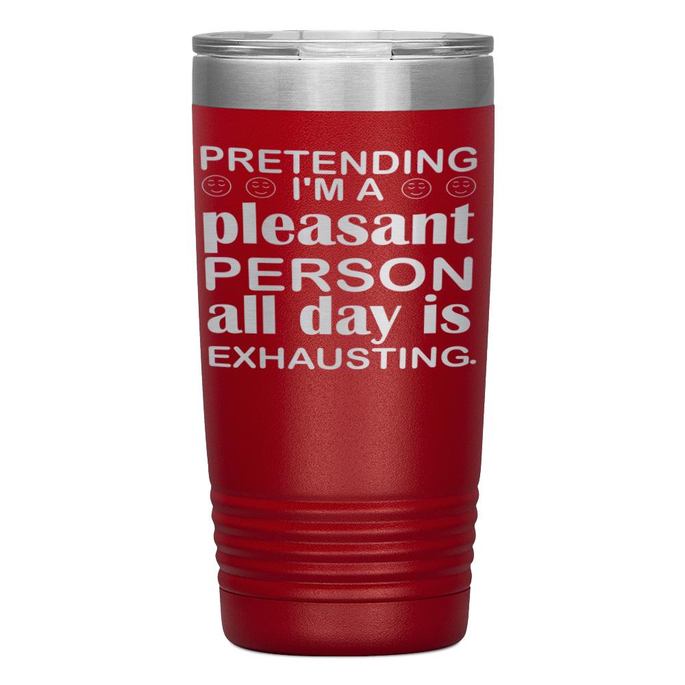 "PRETENDING I'M A PLEASANT PERSON" TUMBLER