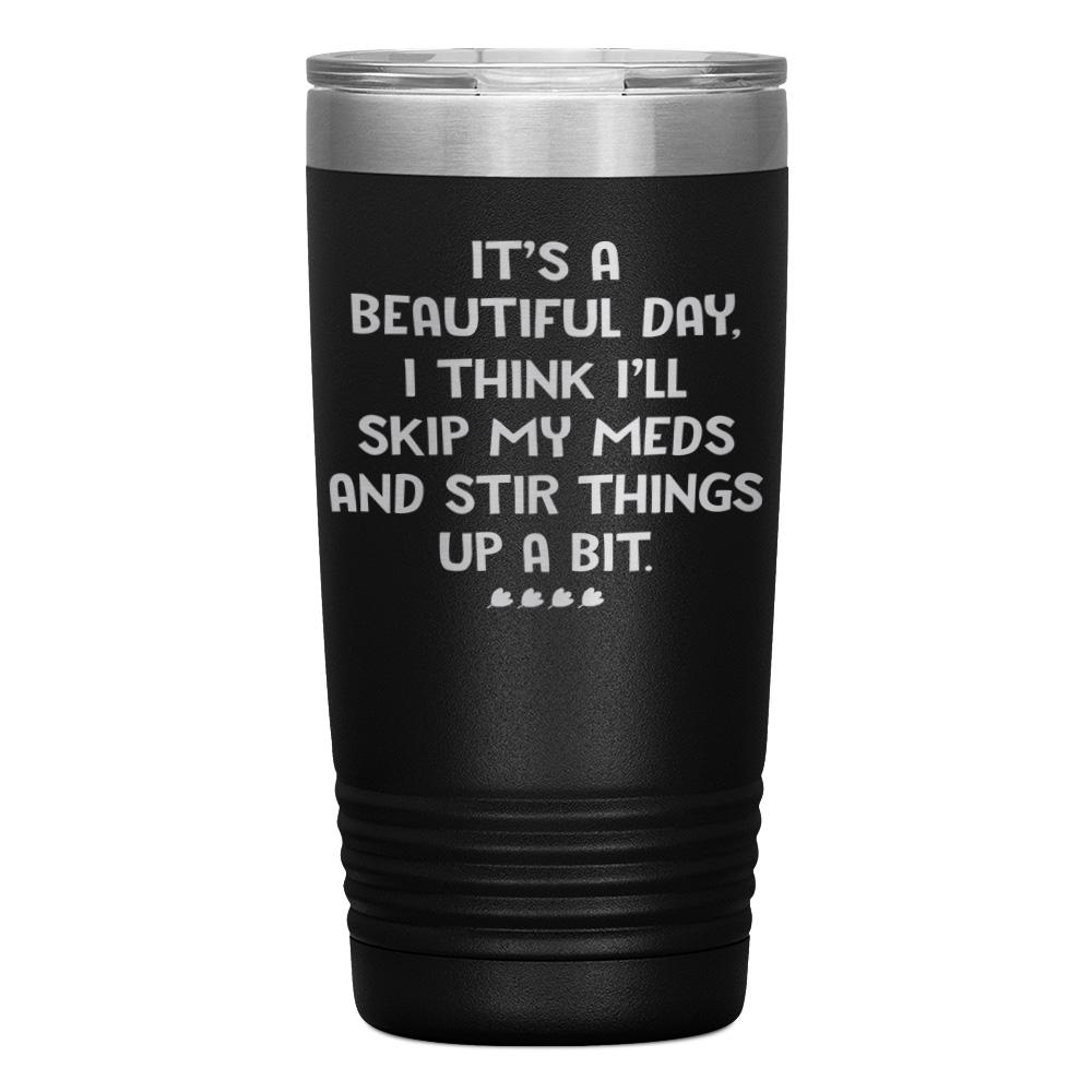 "IT'S A BEAUTIFUL DAY" TUMBLER