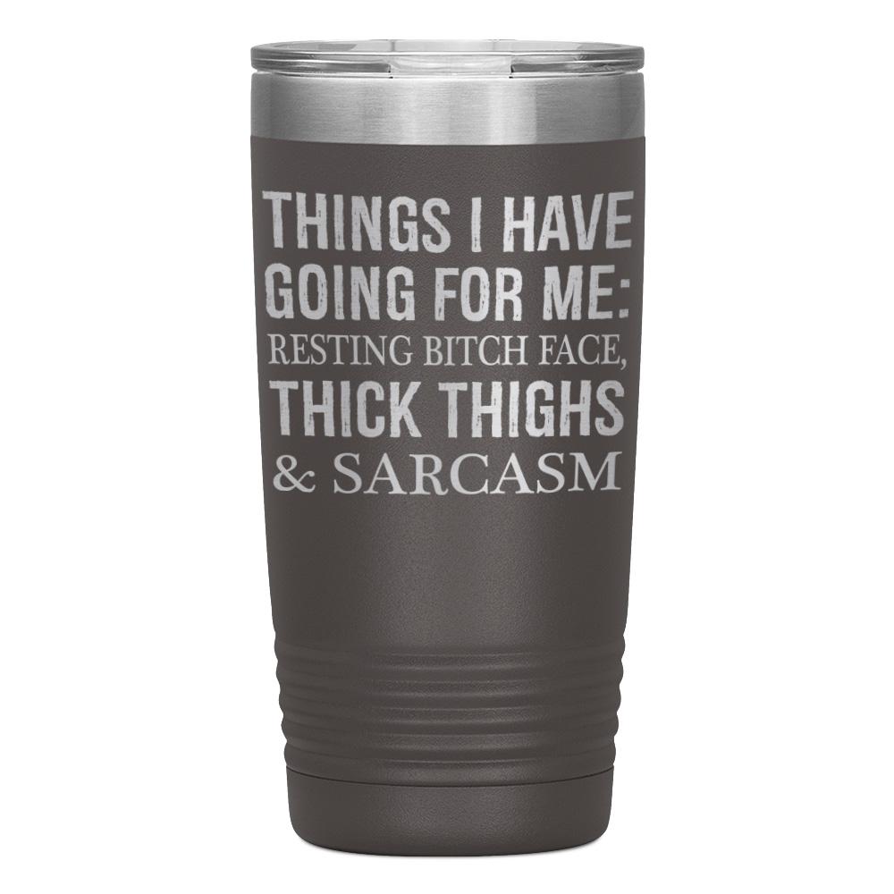 "THINGS I HAVE GOING FOR ME" TUMBLER