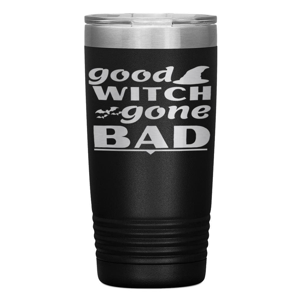 "GOOD WITCH GONE BAD" TUMBLER