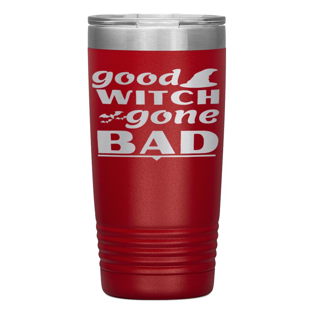 "GOOD WITCH GONE BAD" TUMBLER