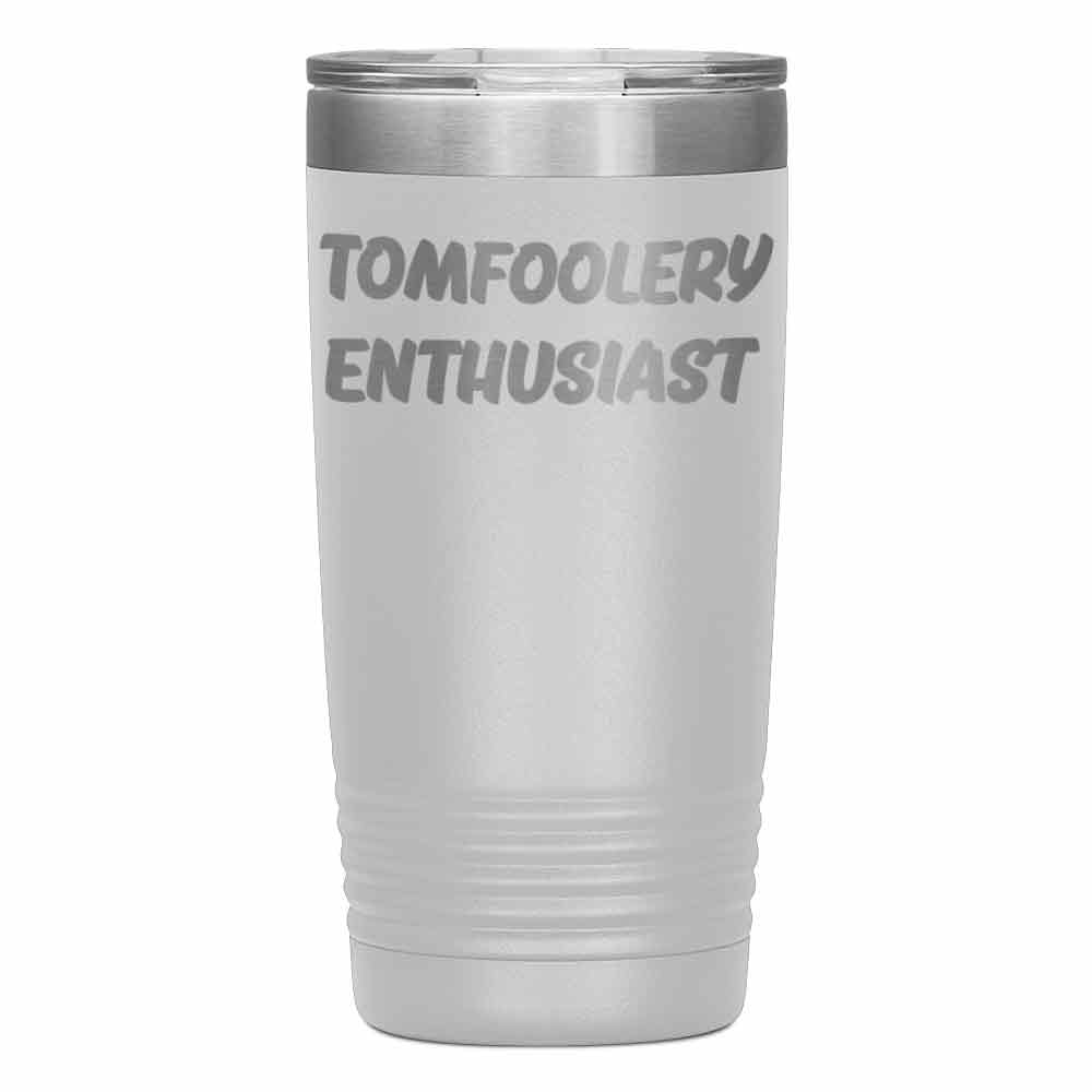 "TOMFOOLERY ENTHUSIAST" Tumbler