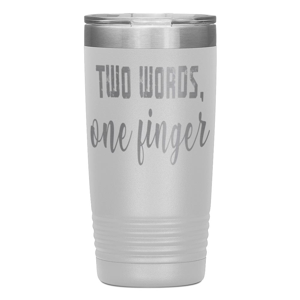 "TWO WORDS, ONE FINGER" TUMBLER