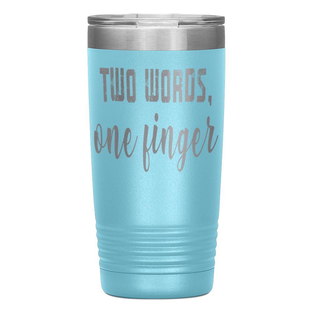 "TWO WORDS, ONE FINGER" TUMBLER