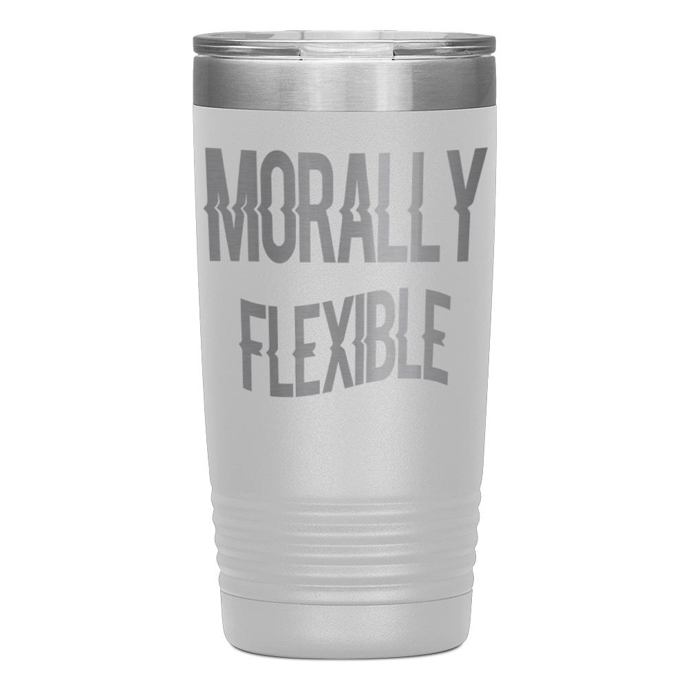 "MORALLY FLEXIBLE" TUMBLER