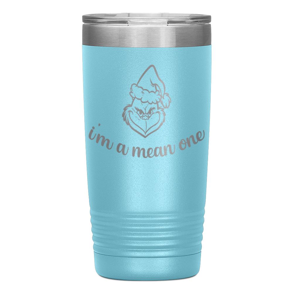 "I'M A MEAN ONE" TUMBLER