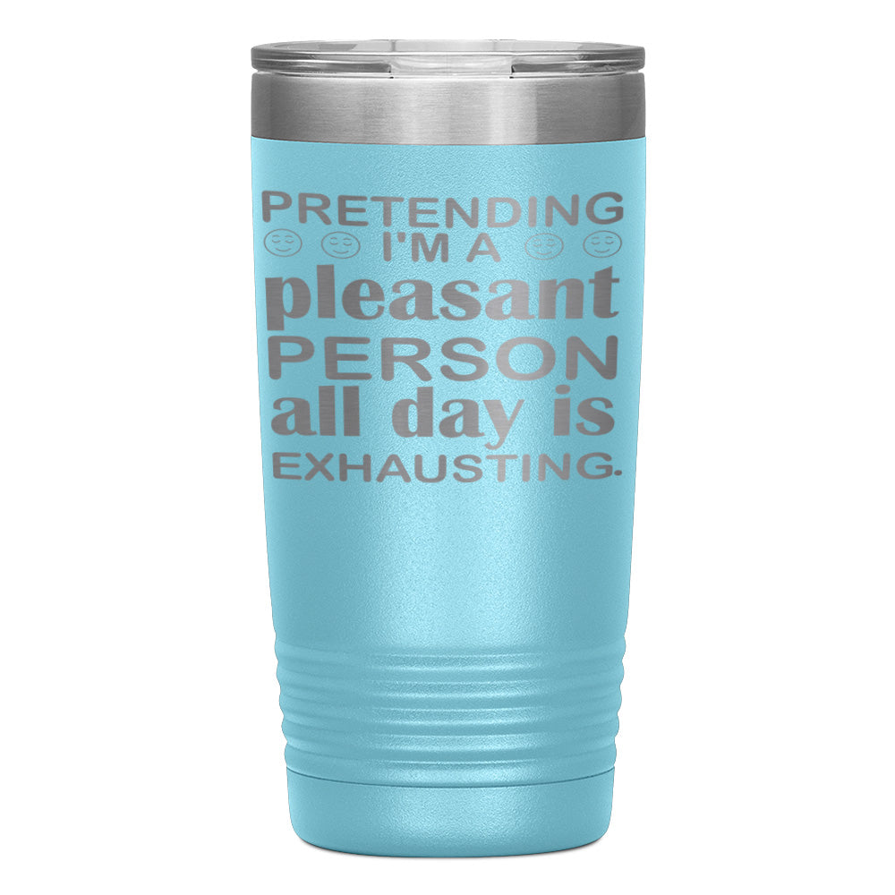 "PRETENDING I'M A PLEASANT PERSON" TUMBLER