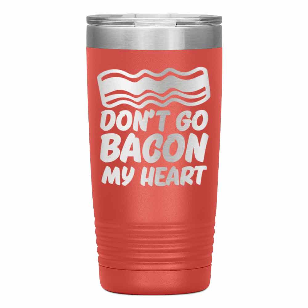 "Don't Go Bacon" Tumbler
