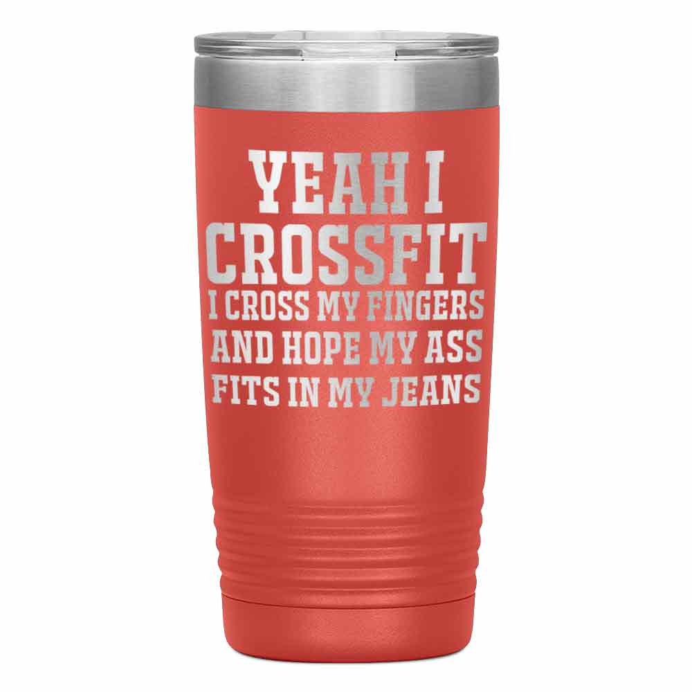 "YEAH I CROSSFIT I CROSS MY FINGERS" TUMBLER