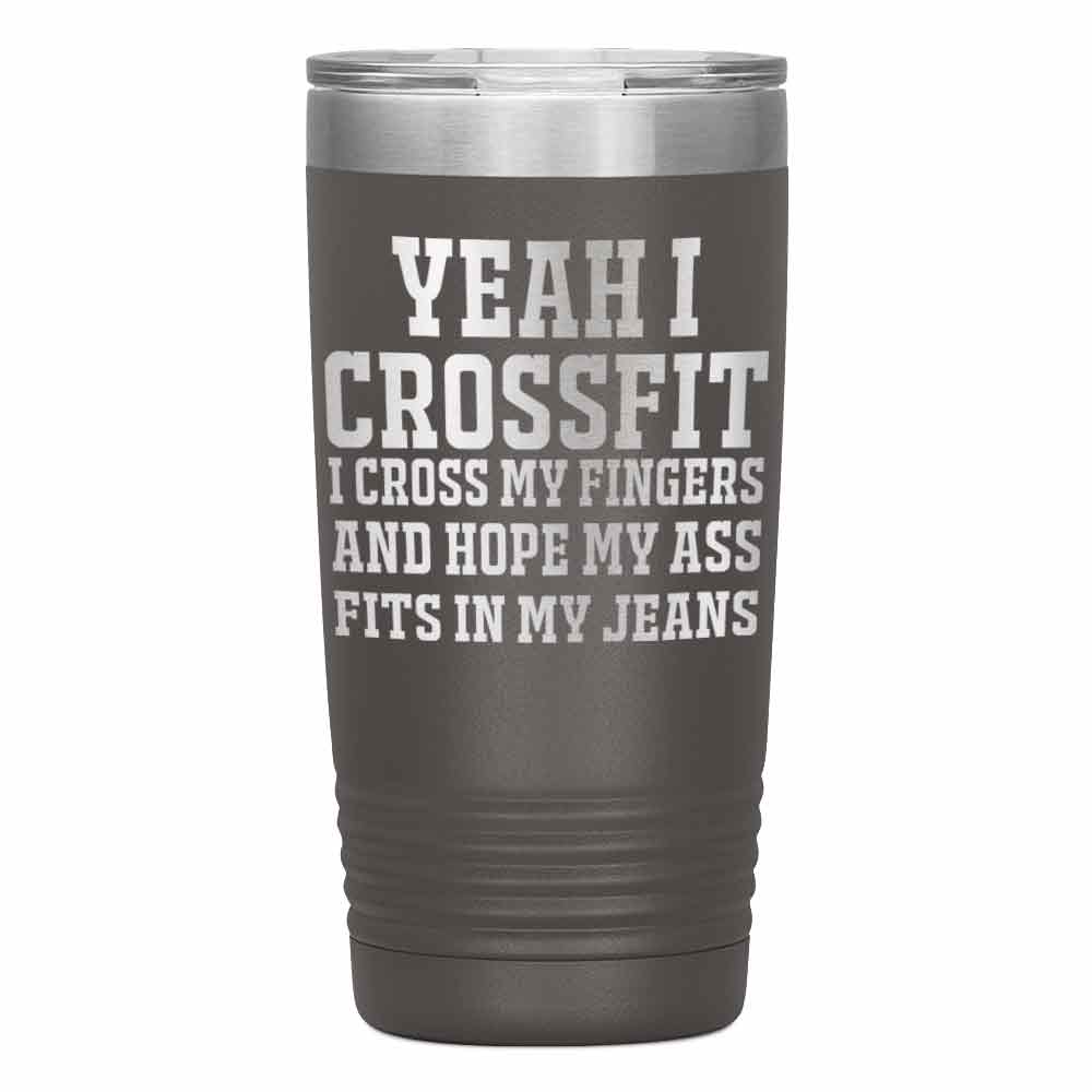 "YEAH I CROSSFIT I CROSS MY FINGERS" TUMBLER