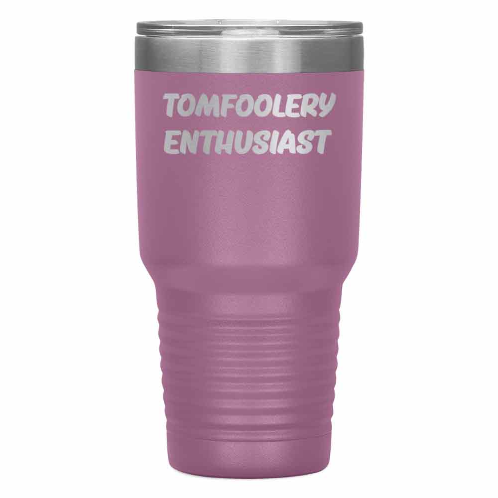 "TOMFOOLERY ENTHUSIAST" Tumbler