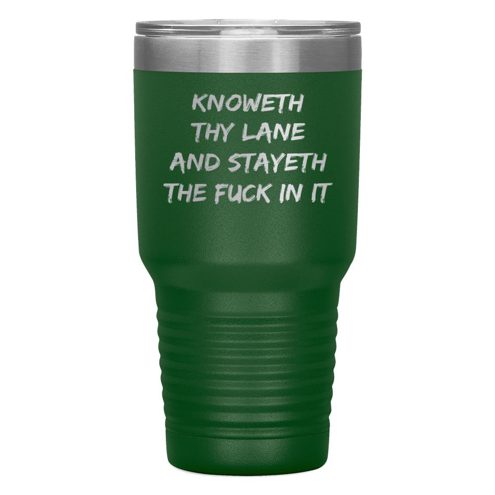 "KNOWETH THY LANE AND STAYETH THE FUCK IN IT" TUMBLER