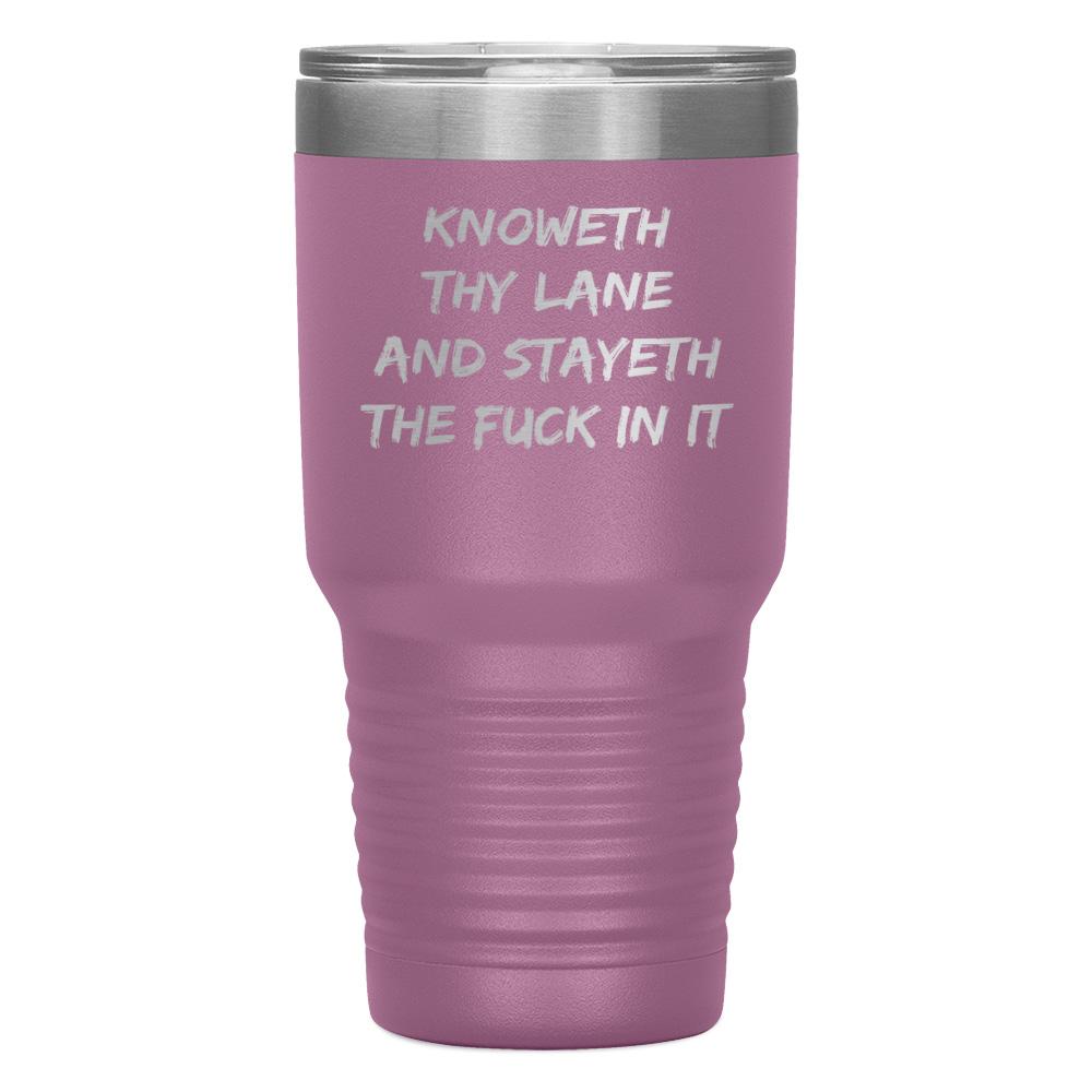 "KNOWETH THY LANE AND STAYETH THE FUCK IN IT" TUMBLER