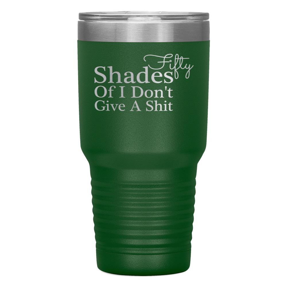 "FIFTY SHADES OF I DON'T GIVE A SHIT" TUMBLER
