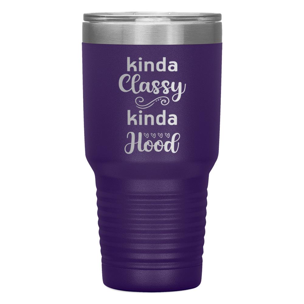 "KINDA CLASSY KINDA HOOD" TUMBLER