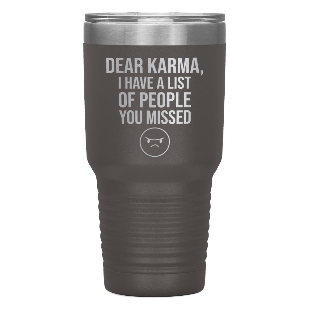 "DEAR KARMA, I HAVE A LIST OF PEOPLE YOU MISSED"TUMBLER