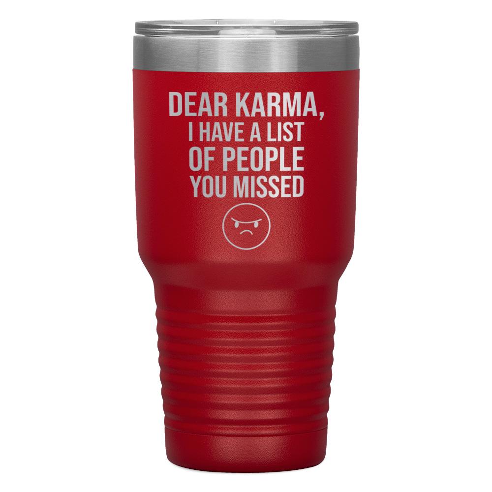 "DEAR KARMA, I HAVE A LIST OF PEOPLE YOU MISSED"TUMBLER