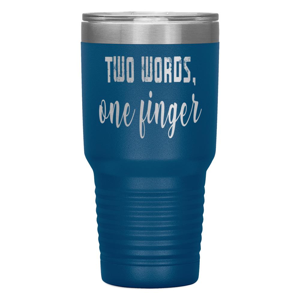 "TWO WORDS, ONE FINGER" TUMBLER