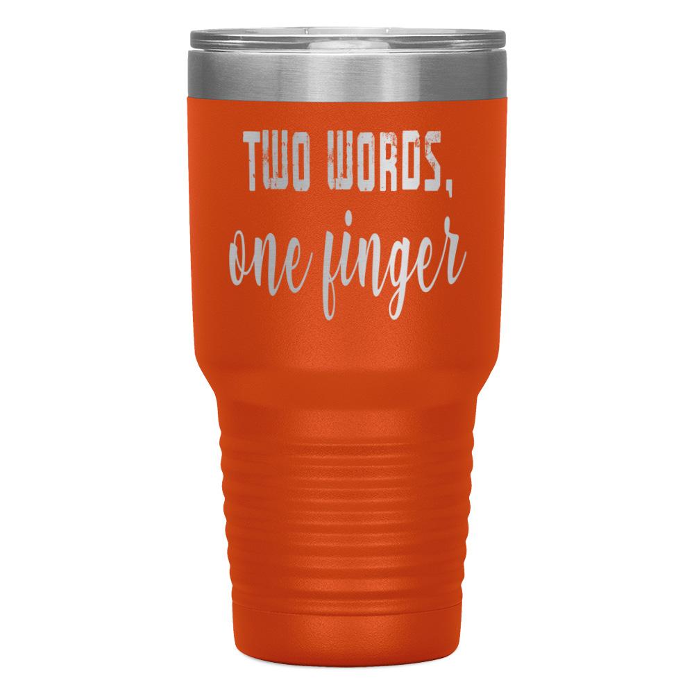 "TWO WORDS, ONE FINGER" TUMBLER