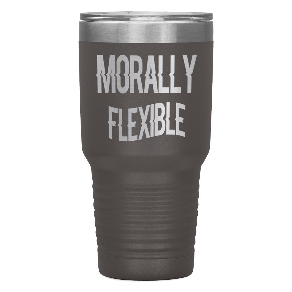 "MORALLY FLEXIBLE" TUMBLER