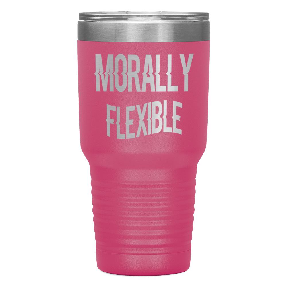 "MORALLY FLEXIBLE" TUMBLER