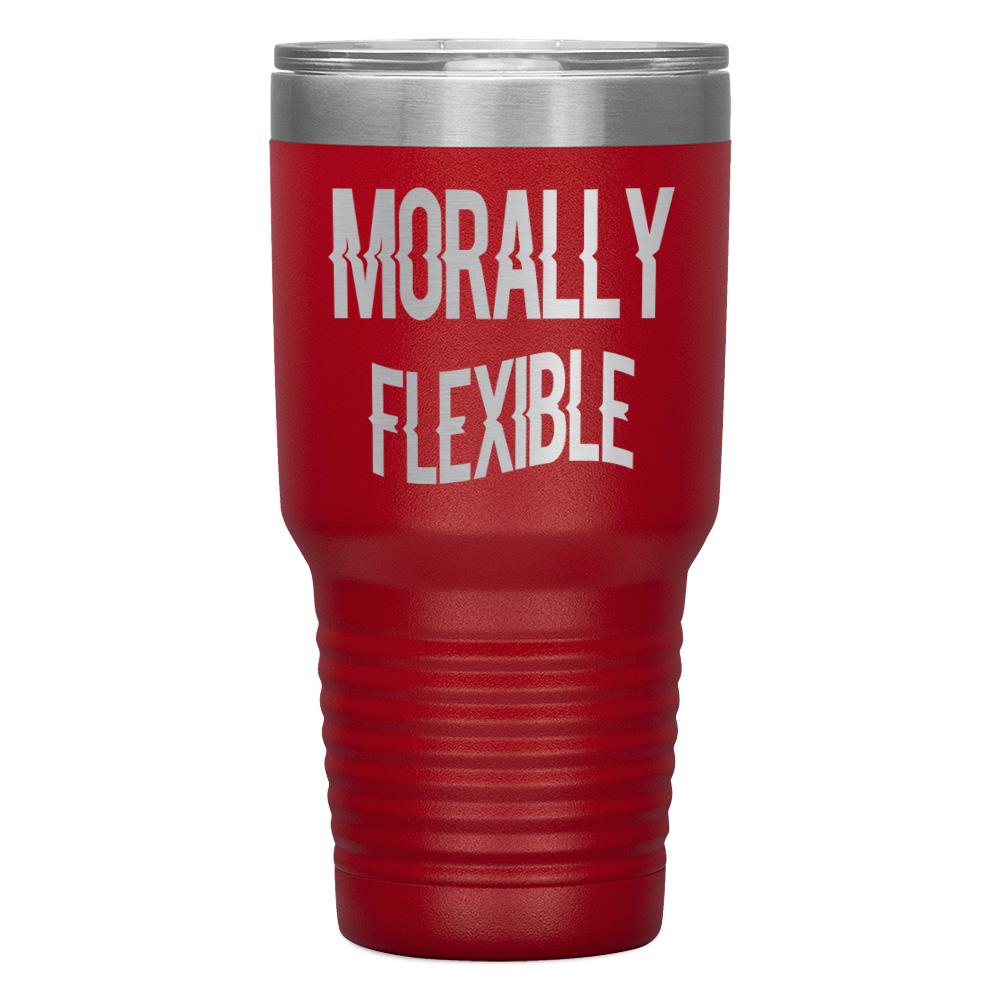 "MORALLY FLEXIBLE" TUMBLER