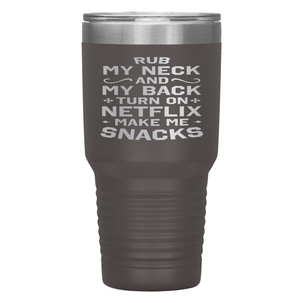 "RUB MY NECK AND MY BACK" TUMBLER