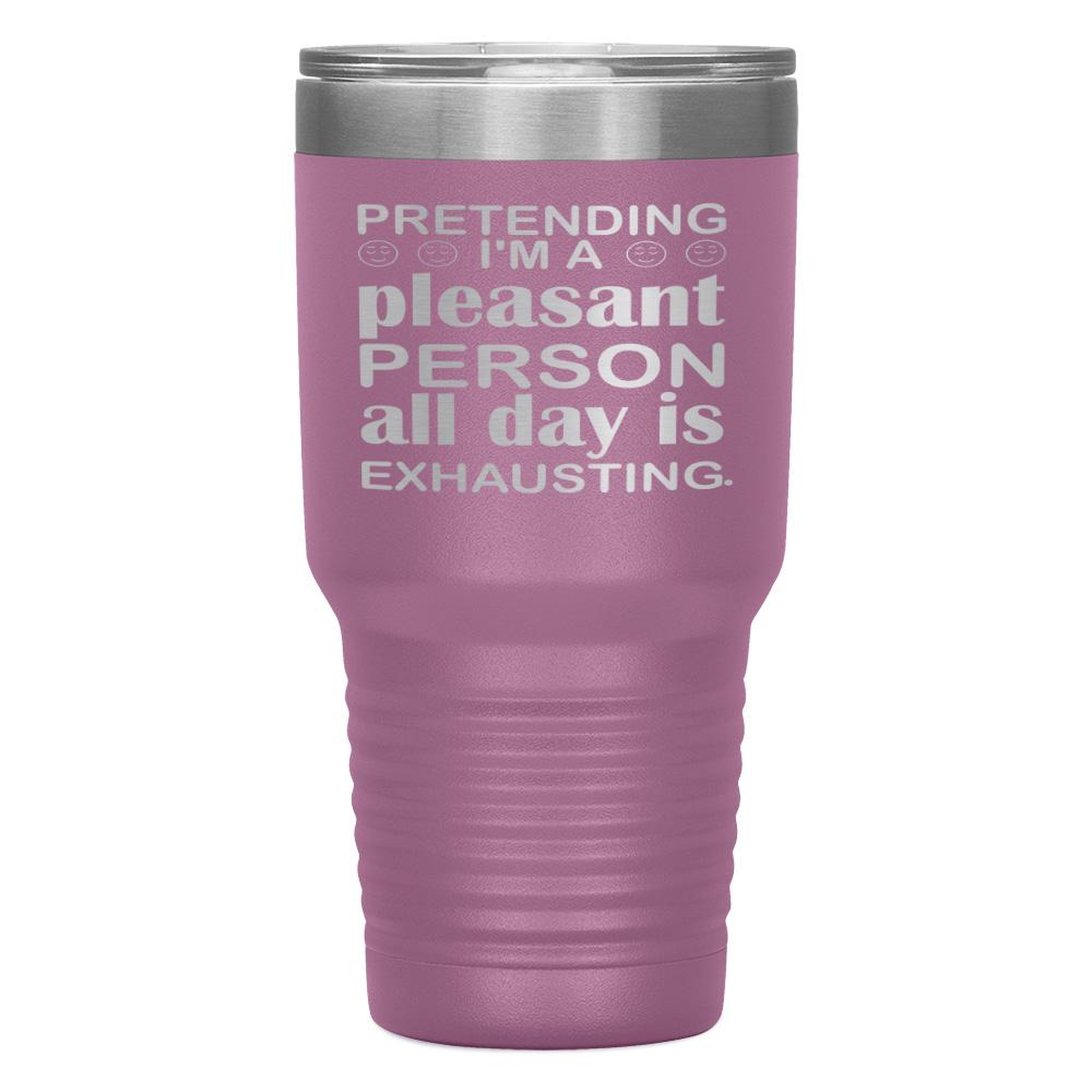 "PRETENDING I'M A PLEASANT PERSON" TUMBLER