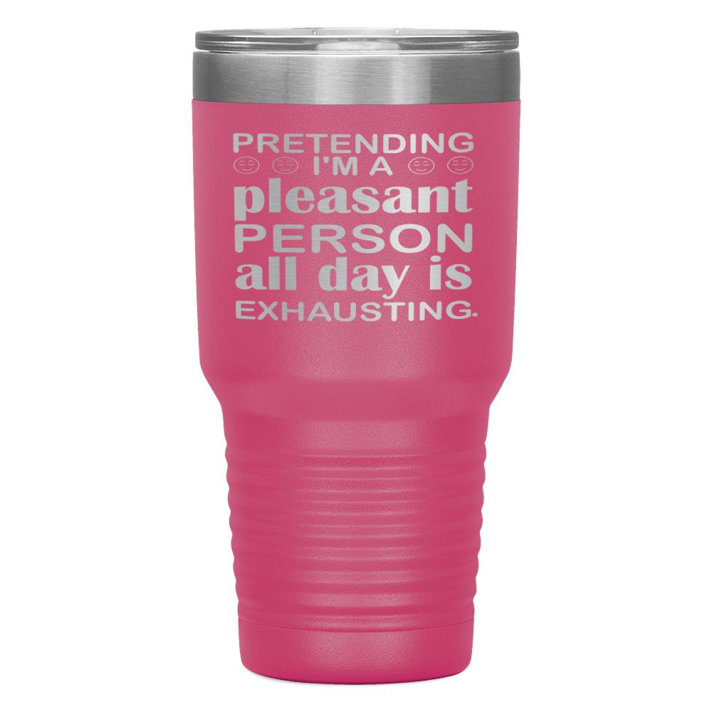 "PRETENDING I'M A PLEASANT PERSON" TUMBLER