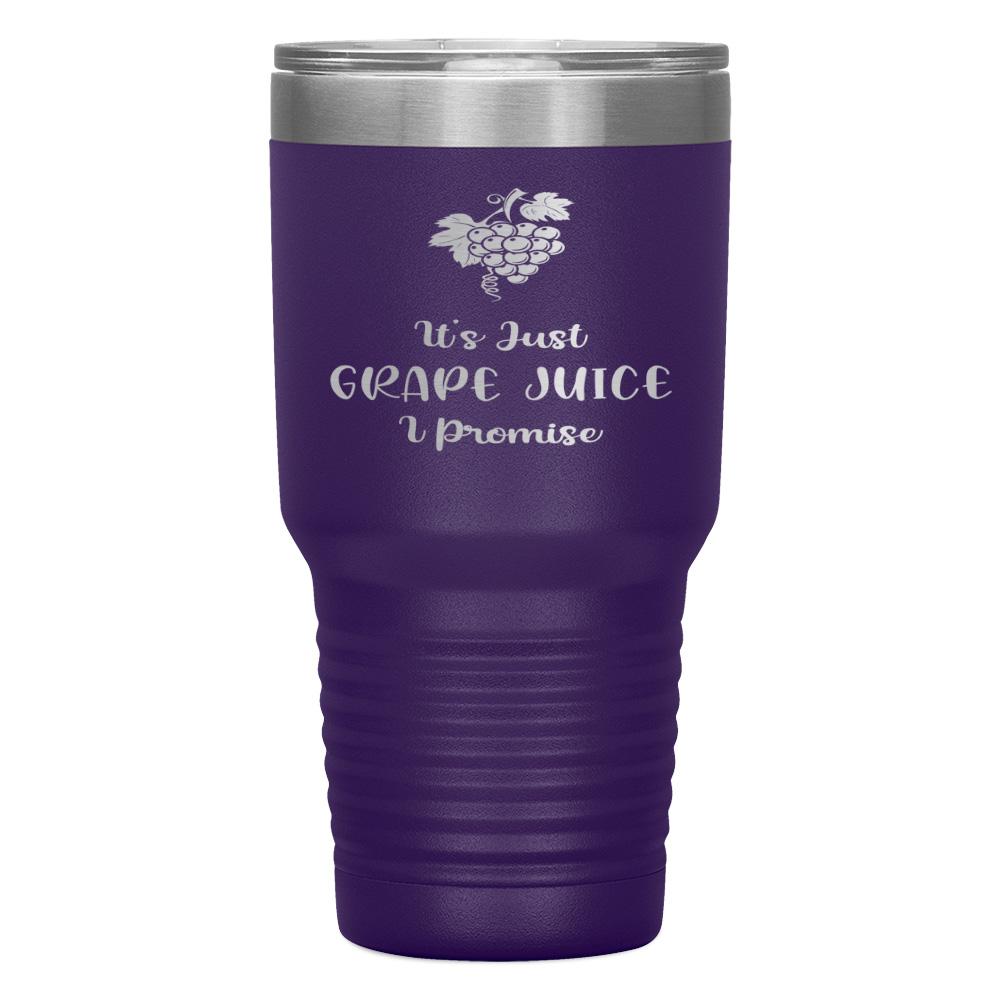 "IT'S JUST GRAPE JUICE I PROMISE" TUMBLER