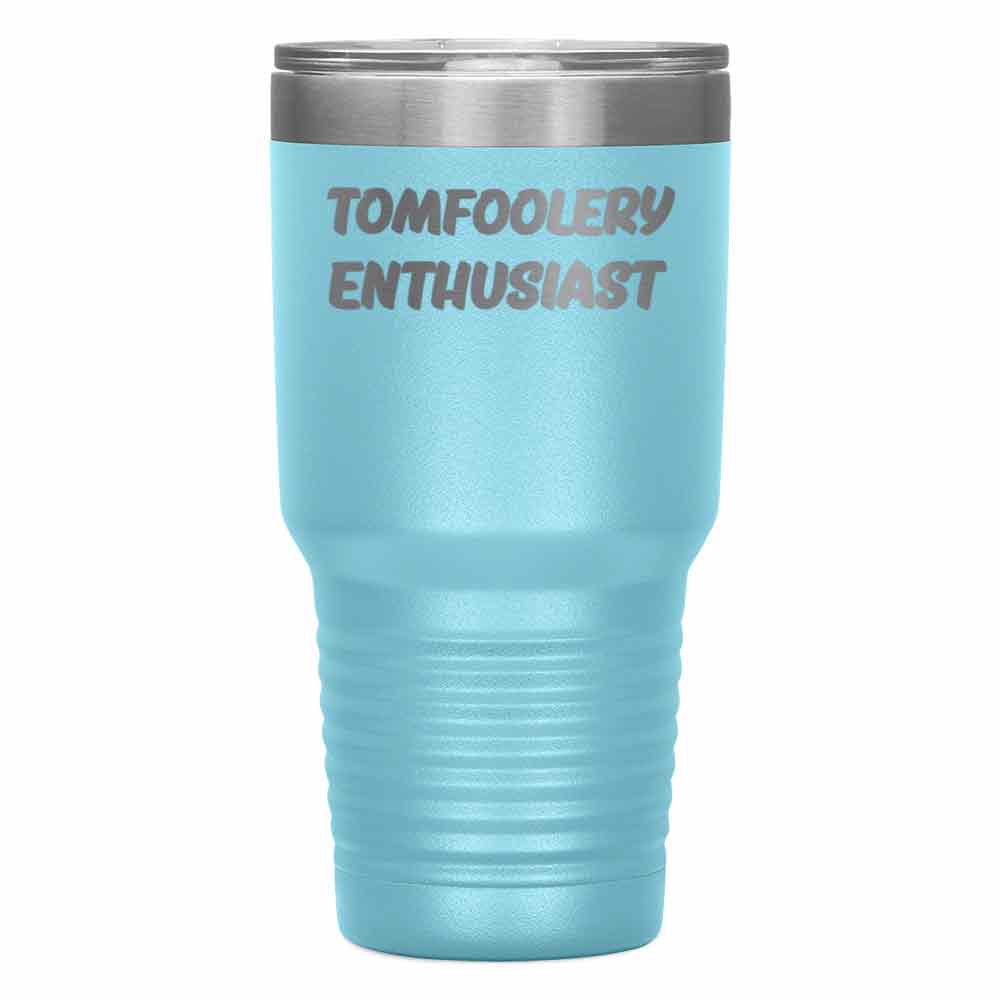 "TOMFOOLERY ENTHUSIAST" Tumbler