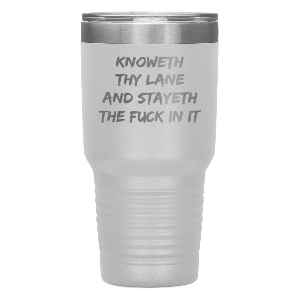 "KNOWETH THY LANE AND STAYETH THE FUCK IN IT" TUMBLER