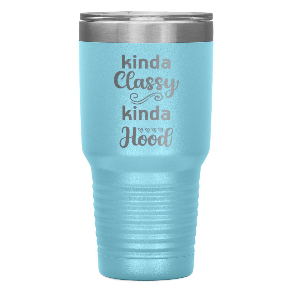 "KINDA CLASSY KINDA HOOD" TUMBLER