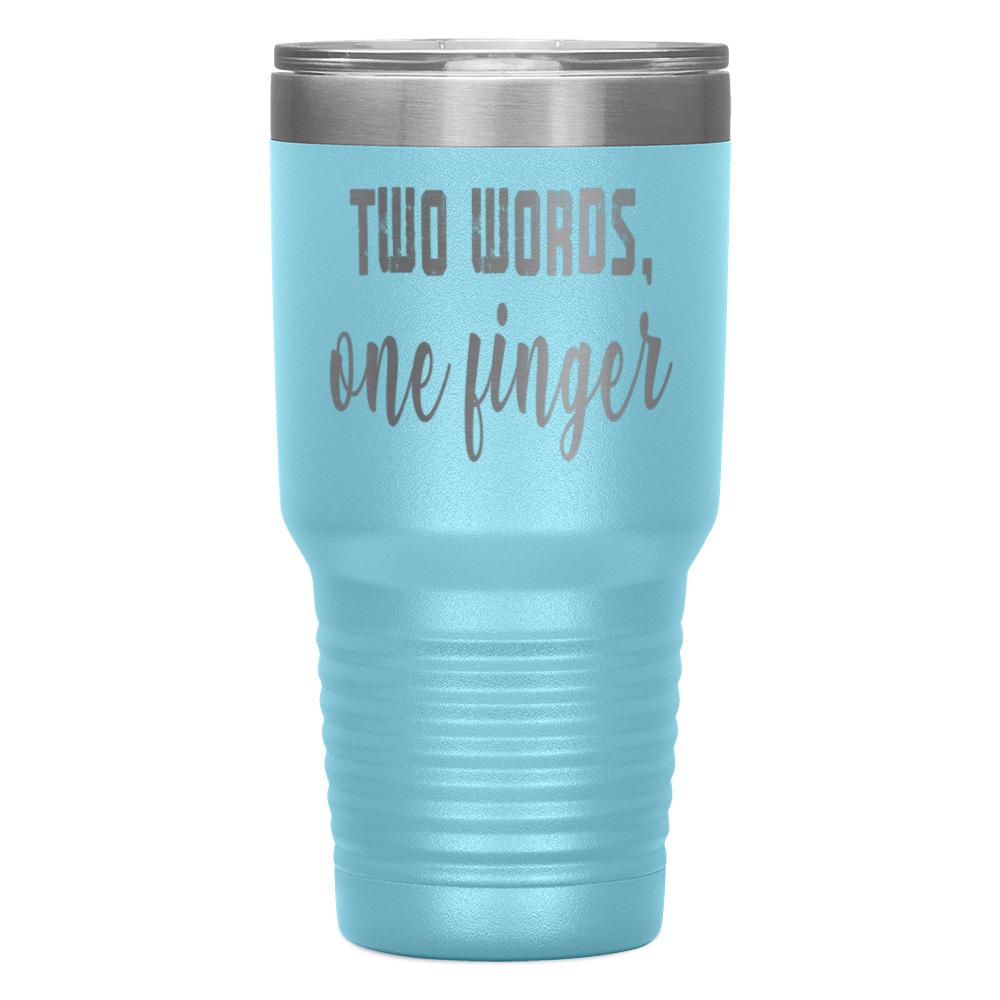 "TWO WORDS, ONE FINGER" TUMBLER