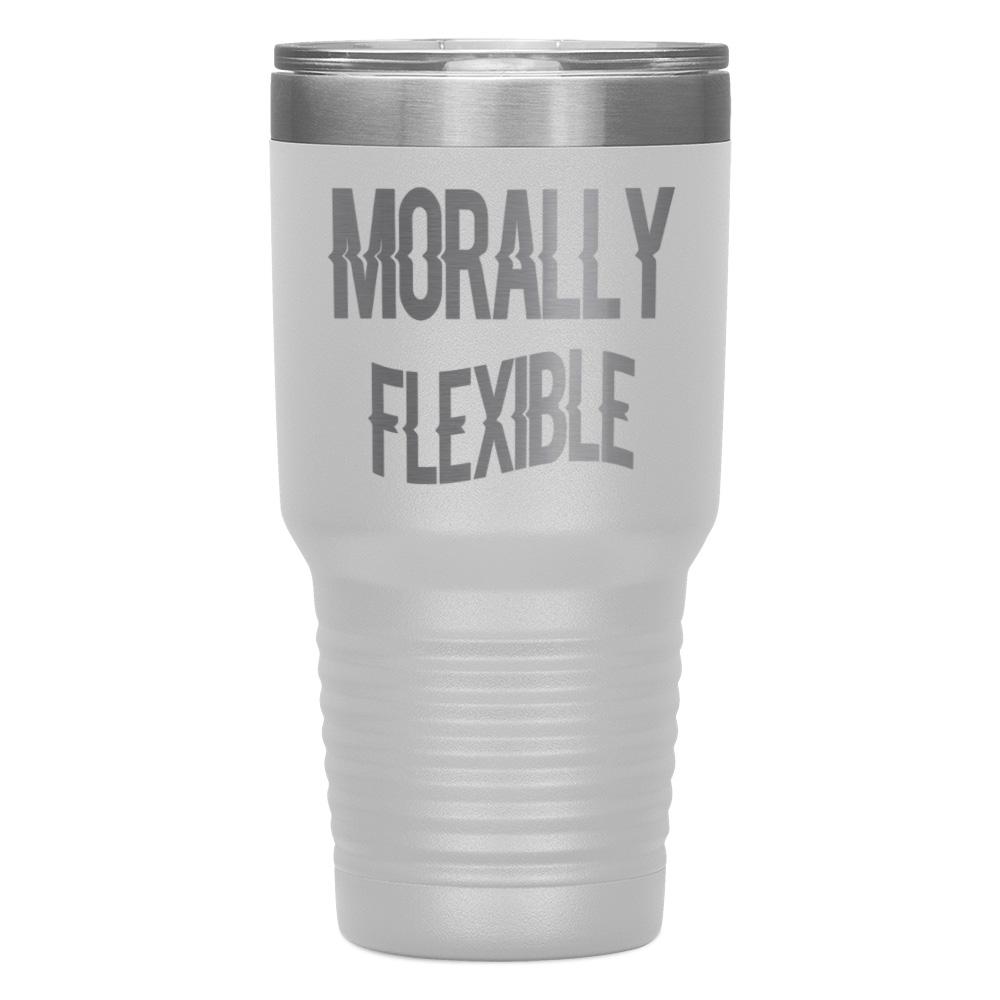 "MORALLY FLEXIBLE" TUMBLER